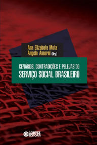 Title: Cenários, contradições e pelejas do Serviço Social brasileiro, Author: Ana Elizabete Simões da Mota