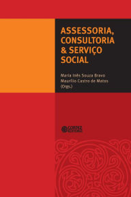 Title: Assessoria, consultoria & Serviço Social, Author: Maria Inês Souza Bravo