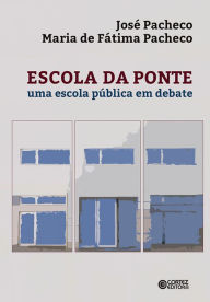 Title: Escola da ponte: Uma escola pública em debate, Author: José Pacheco