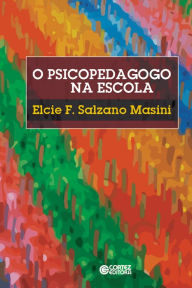 Title: Psicopedagogo na escola, Author: Elcie F. Salzano Masini