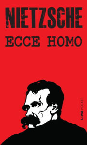 Title: Ecce Homo: De como a gente se torna o que a gente é, Author: Friedrich Nietzsche