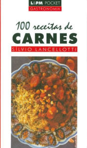 Title: 100 Receitas de Carnes, Author: Sílvio Lancellotti