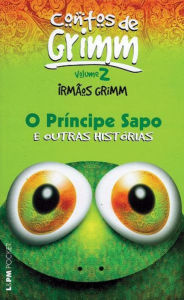 Title: O Príncipe Sapo e outras histórias, Author: Irmãos Grimm