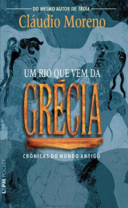 Title: Um Rio que Vem da Grécia, Author: Cláudio Moreno