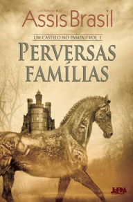 Title: Perversas Famílias, Author: Luiz Antonio de Assis Brasil