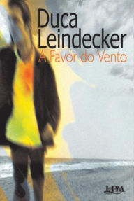 Title: A Favor do Vento, Author: Duca Leindecker