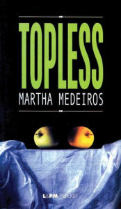 Title: Topless, Author: Martha Medeiros