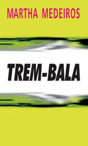 Title: Trem-Bala, Author: Martha Medeiros