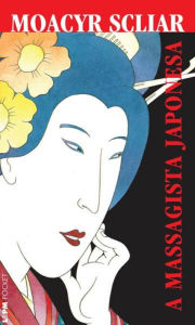 Title: A Massagista Japonesa, Author: Moacyr Scliar