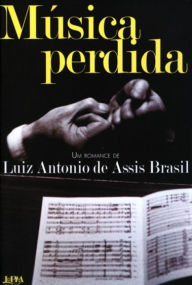 Title: Música Perdida, Author: Luiz Antonio de Assis Brasil