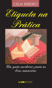 Title: Etiqueta na Prática, Author: Celia Ribeiro