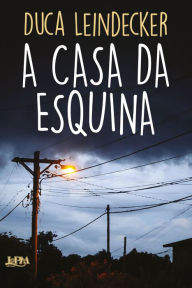 Title: A casa da esquina, Author: Duca Leindecker