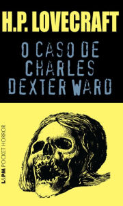 Title: O Caso de Charles Dexter Ward, Author: H. P. Lovecraft