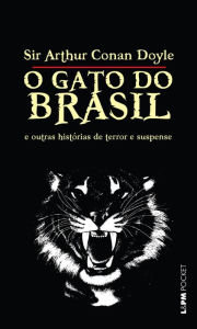 Title: O Gato do Brasil e Outras Histórias de Terror e Suspense, Author: Arthur Conan Doyle
