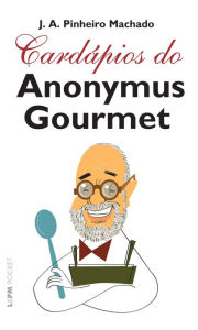 Title: Cardápios do Anonymus Gourmet, Author: José Antonio Pinheiro Machado