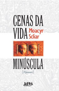 Title: Cenas da Vida Minúscula, Author: Moacyr Scliar