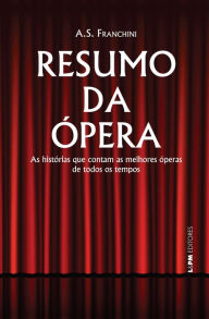 Title: Resumo da ópera, Author: A.S. Franchini