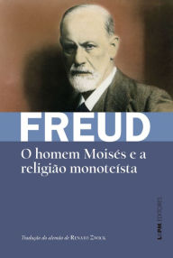 Title: O homem Moisés e a religião monoteísta, Author: Sigmund Freud