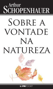 Title: Sobre a vontade na natureza, Author: Arthur Schopenhauer