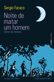 Title: Noite de matar um homem, Author: Sergio Faraco
