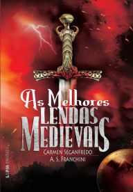 Title: As melhores lendas medievais, Author: A. S. Franchini