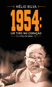 Title: 1954: um tiro no coração, Author: Hélio Silva