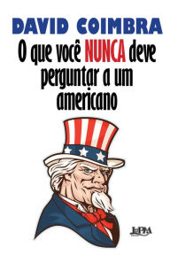 Title: O que você nunca deve perguntar a um americano, Author: David Coimbra