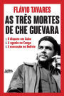 As três mortes de Che Guevara