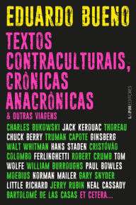 Title: Textos contraculturais, crônicas anacrônicas & outras viagens, Author: Eduardo Bueno
