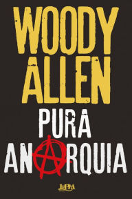 Title: Pura anarquia, Author: Woody Allen