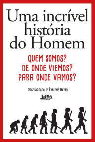 Title: Uma incrível história do Homem, Author: Évelyne Heyer