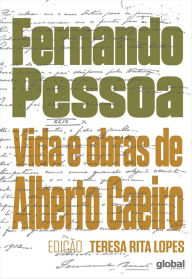 Title: Vida e obras de Alberto Caeiro, Author: Fernando Pessoa