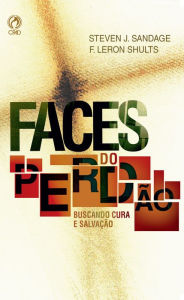 Title: Faces do Perdão, Author: Steven J. Sandage