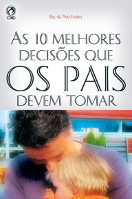 Title: As 10 Melhores Decisões que os Pais Devem Tomar, Author: Bill Farrel