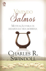 Title: Vivendo Salmos: Motivação para os Desafios da Vida Moderna, Author: Charles R. Swindoll