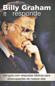 Title: Billy Graham Responde: Um Guia com Respostas Bíblicas para Preocupações de Nossos Dias, Author: Billy Graham