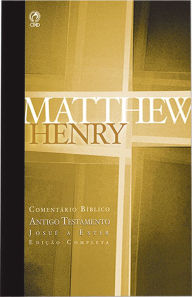 Title: Comentário Bíblico - Antigo Testamento Volume 2: Josué a Ester, Author: Matthew Henry
