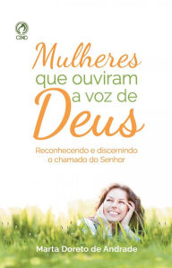 Title: Mulheres que Ouviram a Voz de Deus, Author: Marta Doreto