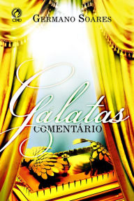 Title: Gálatas Comentário, Author: Germano Soares
