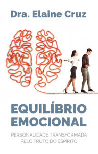 Title: Equilíbrio Emocional: Personalidade Transformada Pelo Fruto do Espírito, Author: Elaine Cruz