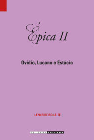 Title: Épica II: Ovídio, Lucano e Estácio, Author: Leni Ribeiro Leite