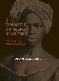 Title: O Genocídio do negro brasileiro: Processo de um Racismo Mascarado, Author: Abdias Nascimento