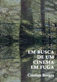 Title: Em busca de um cinema em fuga, Author: Cristian Borges