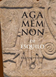 Title: Agamêmnon de Ésquilo, Author: Trajano Vieira