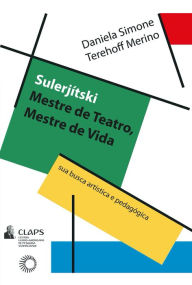 Title: Sulerjitski: mestre de teatro, mestre de vida, Author: Daniela Simone Tehehoff Merino