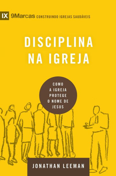 Disciplina na igreja: Como a igreja protege o nome de Jesus