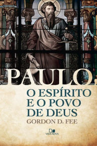 Title: Paulo, o Espírito e o povo de Deus, Author: Gordon Fee