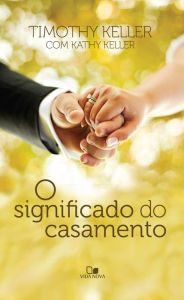 Title: O significado do casamento, Author: Timothy Keller