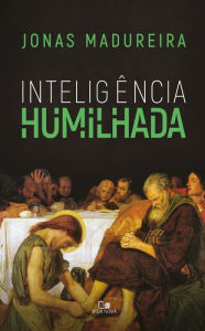 Title: Inteligência humilhada, Author: Jonas Madureira