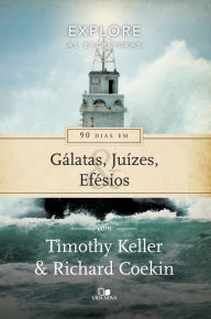 Title: 90 dias em Gálatas, Juízes e Efésios, Author: Timothy Keller